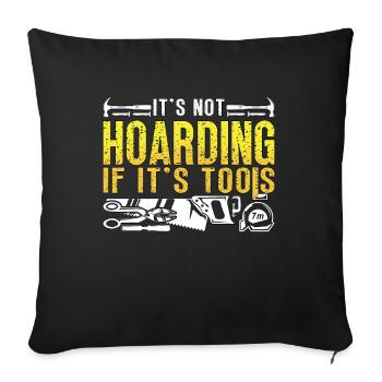 Carpenter It's Not Hoarding If It's Tools Woodwork - Sofa pillowcase 17,3'' x 17,3'' (45 x 45 cm) - black - Front