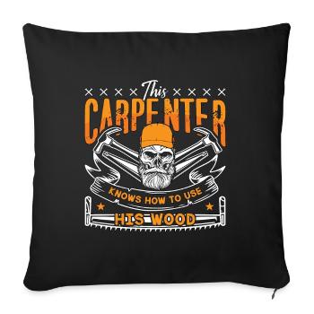 This Carpenter Knows How To Use Carpenter Saw - Sofakissenbezug 45 x 45 cm - Schwarz - Vorne