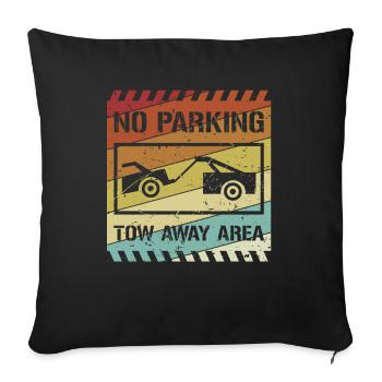 No Parking Tow Away Area Abschlepper Fahrer - Sofakissenbezug 45 x 45 cm - Schwarz - Vorne