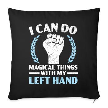 I can do magical things with my left hand - Sofa pillowcase 17,3'' x 17,3'' (45 x 45 cm) - black - Front