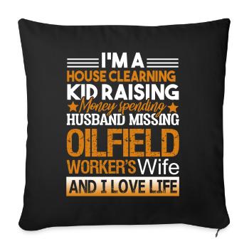 Oilfield Oilfield Wife And I Love My Life - Sofa pillowcase 17,3'' x 17,3'' (45 x 45 cm) - black - Front