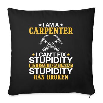 Charpentier Je ne peux pas réparer la stupidité - Housse de coussin décorative 45 x 45 cm - noir - Devant