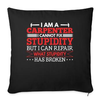 Charpentier Je ne peux pas réparer la stupidité - Housse de coussin décorative 45 x 45 cm - noir - Devant