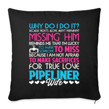 Pipeliner Wife Why Do I Do It - Sofa pillowcase 17,3'' x 17,3'' (45 x 45 cm) - black - Front