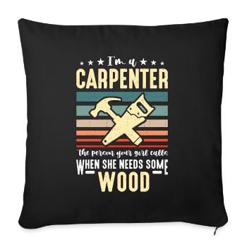 I'm A Carpenter The Person Carpentry Woodworker - Sofakissenbezug 45 x 45 cm - Schwarz - Vorne