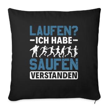 Laufen? - Ich habe saufen verstanden Alkohol - Sofakissenbezug 45 x 45 cm - Schwarz - Vorne