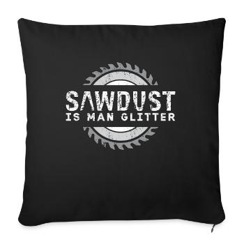 Wood Carving Sawdust Is Man Glitter Logger Carving - Sofa pillowcase 17,3'' x 17,3'' (45 x 45 cm) - black - Front