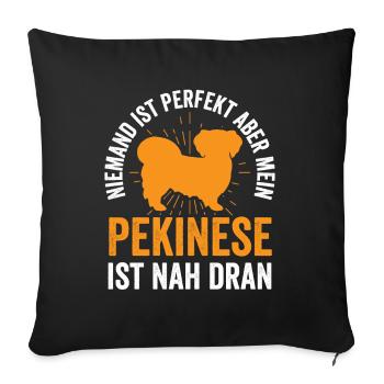 Pekinese ist perfekt Peking-Palasthund - Sofakissenbezug 45 x 45 cm - Schwarz - Vorne