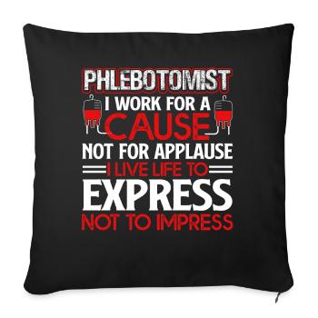 Phlebotomist Phlebotomist I Work For A Cause - Sofa pillowcase 17,3'' x 17,3'' (45 x 45 cm) - black - Front