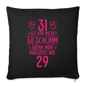 31 Ist Gar Nicht So Schlimm - Sofakissenbezug 45 x 45 cm - Schwarz - Vorne