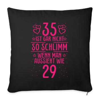 35 Ist Gar Nicht So Schlimm - Sofakissenbezug 45 x 45 cm - Schwarz - Vorne