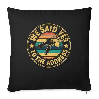 We Said Yes to the Adress - Stolzer Hausbesitzer - Sofa pillowcase 17,3'' x 17,3'' (45 x 45 cm) - black - Front