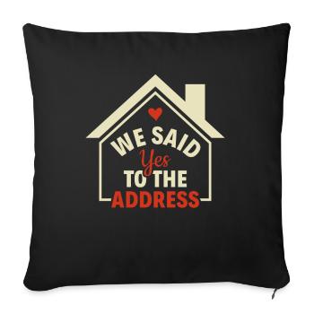 We Said Yes To The Address - Homeowner Eigentümer - Sofakissenbezug 45 x 45 cm - Schwarz - Vorne