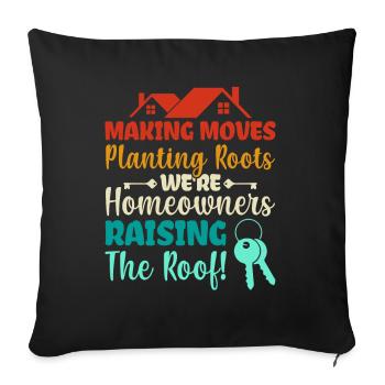 Making Moves Planting Roots - Homeowner - Sofakissenbezug 45 x 45 cm - Schwarz - Vorne