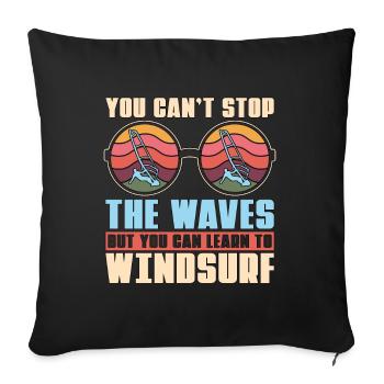 Planche à voile Vous ne pouvez pas arrêter les vagues Surfboarder - Housse de coussin décorative 45 x 45 cm - noir - Devant