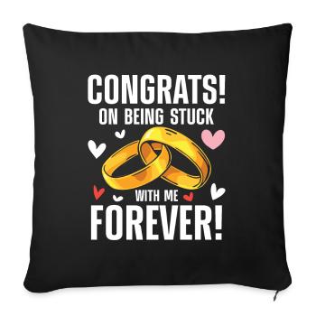 Congrats On Being Stuck With Me Forever - Sofakissenbezug 45 x 45 cm - Schwarz - Vorne
