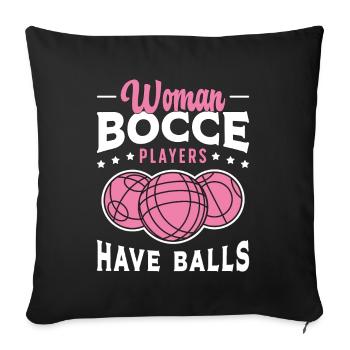 Bocce Ball Women Bocce Players Have Balls Boule - Sofa pillowcase 17,3'' x 17,3'' (45 x 45 cm) - black - Front