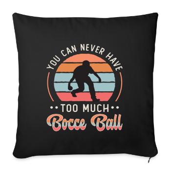 Bocce Ball You Can Never Have Boules Bocce Player - Sofakissenbezug 45 x 45 cm - Schwarz - Vorne