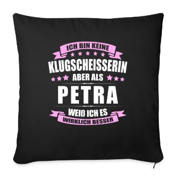Name Petra Vorname Klugscheisserin Namenstag - Sofakissenbezug 45 x 45 cm - Schwarz - Vorne