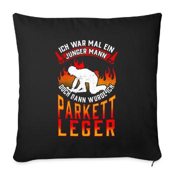 Parkettleger war mal jung Fußbodenleger - Sofakissenbezug 45 x 45 cm - Schwarz - Vorne
