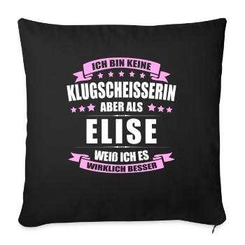 Name Elise Vorname Klugscheisserin Namenstag - Sofakissenbezug 45 x 45 cm - Schwarz - Vorne
