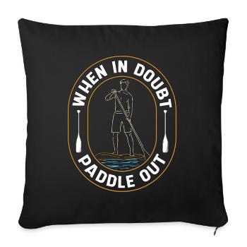 Stand Up Paddle When In Doubt Paddle Out Sup Board - Sofakissenbezug 45 x 45 cm - Schwarz - Vorne