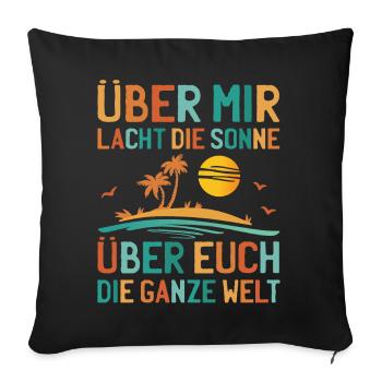 Über Mir Lacht Die Sonne Lustiger Sarkasmus Sommer - Sofakissenbezug 45 x 45 cm - Schwarz - Vorne