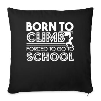 Climbing Born To Climb Forced To Go To School - Sofa pillowcase 17,3'' x 17,3'' (45 x 45 cm) - black - Front