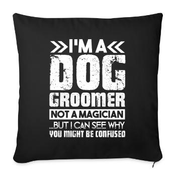 Dog Groomer I'm A Dog Groomer Not A Magician - Sofa pillowcase 17,3'' x 17,3'' (45 x 45 cm) - black - Front