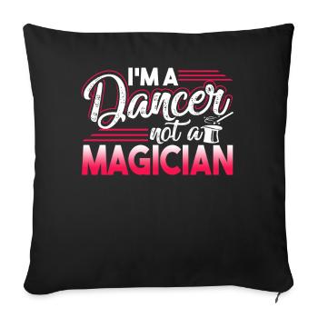 Dancer I'm A Dancer Not A Magician - Sofa pillowcase 17,3'' x 17,3'' (45 x 45 cm) - black - Front