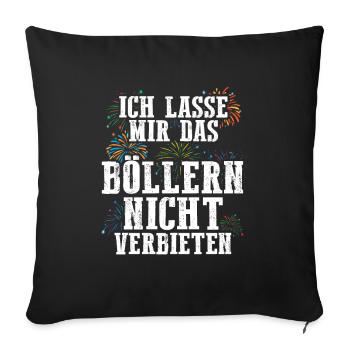 Ich lasse mir das Böllern nicht verbieten - Sofakissenbezug 45 x 45 cm - Schwarz - Vorne