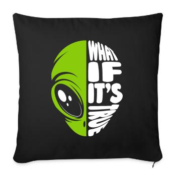 What If It's True Conspiracy Alien UFO - Sofa pillowcase 17,3'' x 17,3'' (45 x 45 cm) - black - Front