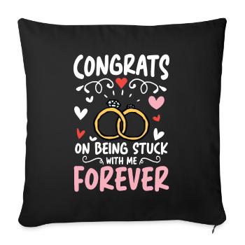 Congrats On Being Stuck With Me Forever - Sofakissenbezug 45 x 45 cm - Schwarz - Vorne