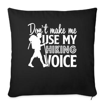 Hiking Don't Make Me Use My Hiking Voice - Sofa pillowcase 17,3'' x 17,3'' (45 x 45 cm) - black - Front