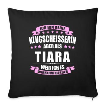 Name Tiara Vorname Klugscheisserin Namenstag - Sofakissenbezug 45 x 45 cm - Schwarz - Vorne