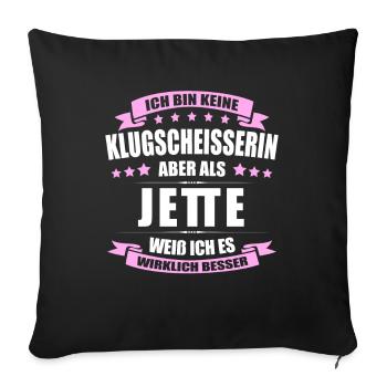 Name Jette Vorname Klugscheisserin Namenstag - Sofakissenbezug 45 x 45 cm - Schwarz - Vorne