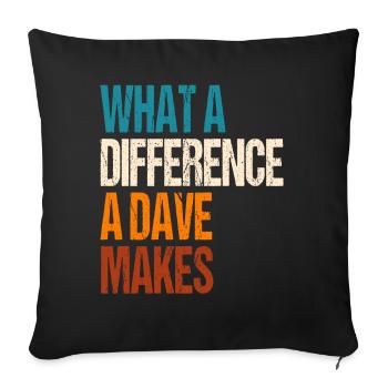 What A Difference A Dave Makes - Sofa pillowcase 17,3'' x 17,3'' (45 x 45 cm) - black - Front
