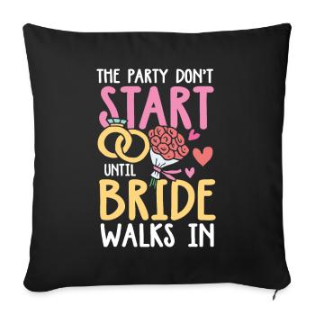 The Party Don't Start Until Bride Walks In - Sofakissenbezug 45 x 45 cm - Schwarz - Vorne