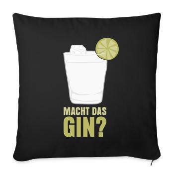 Macht das Gin? - Sofakissenbezug 45 x 45 cm - Schwarz - Vorne