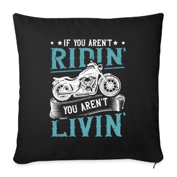 If You Aren't Riding You Aren't Livin Biker - Sofa pillowcase 17,3'' x 17,3'' (45 x 45 cm) - black - Front