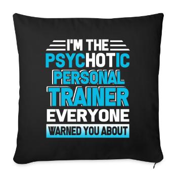 Personal Trainer Psychotic Personal Trainer - Sofa pillowcase 17,3'' x 17,3'' (45 x 45 cm) - black - Front