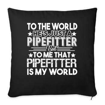 Pipefitter Pipefitter Is My World - Sofa pillowcase 17,3'' x 17,3'' (45 x 45 cm) - black - Front