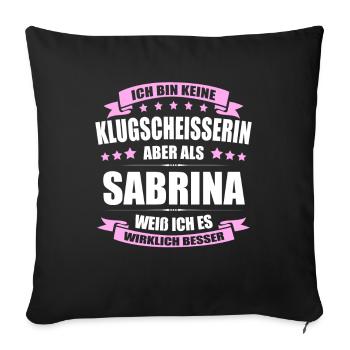 Name Sabrina Vorname Klugscheisserin Namenstag - Sofakissenbezug 45 x 45 cm - Schwarz - Vorne