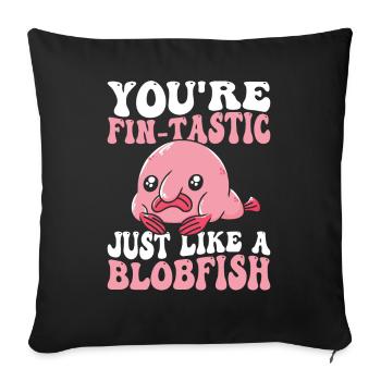 Du Bist Fin-tastic Blobfish Besitzer Blobfishes - Sofakissenbezug 45 x 45 cm - Schwarz - Vorne