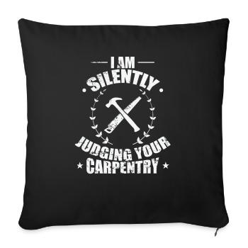 I am Silently Judging your Carpentry Waldarbeiter - Sofa pillowcase 17,3'' x 17,3'' (45 x 45 cm) - black - Front