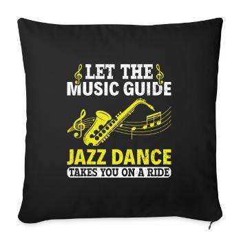 Let the Music Guide Jazz Dance on a Ride - Jazz - Sofa pillowcase 17,3'' x 17,3'' (45 x 45 cm) - black - Front