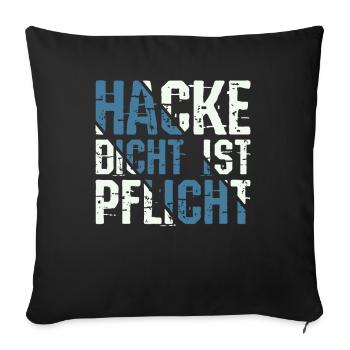 Hacke Dicht ist Pflicht - Männerrunde Sauf Spruch - Sofakissenbezug 45 x 45 cm - Schwarz - Vorne