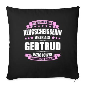 Name Gertrud Vorname Klugscheisserin Namenstag - Sofakissenbezug 45 x 45 cm - Schwarz - Vorne