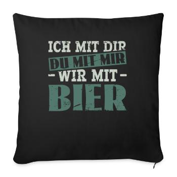 Ich Mit Dir - Du Mit Mir - Wir Mit Bier - Sauf - Sofakissenbezug 45 x 45 cm - Schwarz - Vorne
