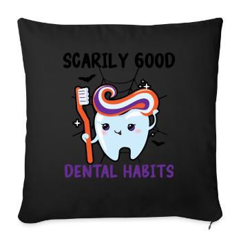 Frighteningly good dental habits. - Sofa pillowcase 17,3'' x 17,3'' (45 x 45 cm) - black - Front